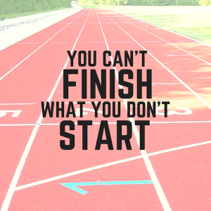 you-cant-finish-what-you-dont-start-300x300